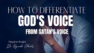 How To Differentiate God's Voice from Satan's Voice