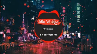 [ 1 Hour ] Nến Và Hoa - Rhymastic