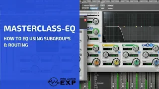 EQ Masterclass - How to EQ using Subgroups & Routing from our 2 DVD set