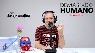 LA MENTIRA | Darío Sztajnszrajber es #DemasiadoHumano - Ep.12 T7