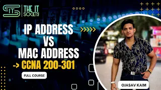 Day-3 IP Address vs MAC Address | CCNA Full Course (With Practical) | The IT Society