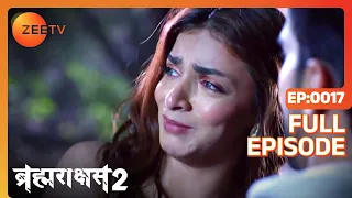 Brahmarakshas 2 - Hindi TV Serial - Full Ep - 17 - Chetan Hansraj, Manish Khanna, Nikhil - Zee TV