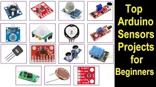 Top 15 Latest Sensor Projects for Arduino Begineers