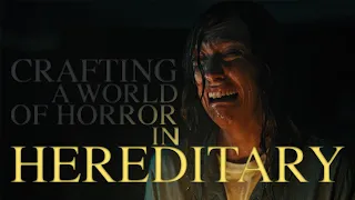 Crafting a World of Horror in Hereditary