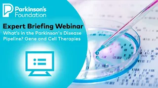 What’s in the Parkinson's Disease Pipeline? Gene and Cell Therapies
