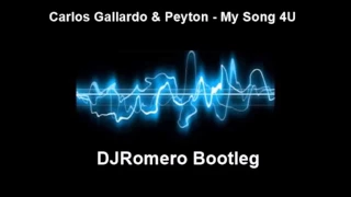 My Song 4 You Carlos Gallardo feat Peyton DJ Romero Bootleg