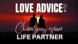 CHOOSING YOUR LIFE PARTNER | LOVE ADVICE 02 | Inspirational Video