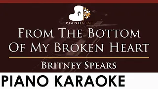 Britney Spears - From The Bottom Of My Broken Heart - HIGHER Key (Piano Karaoke Instrumental)