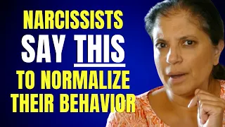 Narcissists say this to normalize their behavior