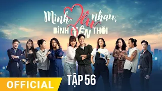 Mình Yêu Nhau, Bình Yên Thôi Tập 56 | FULL TẬP | Phim truyền hình VTV3 hay nhất 2024