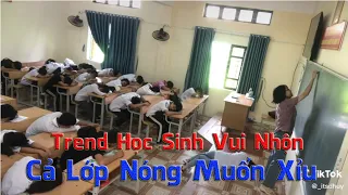 Trend TikTok Học Sinh: Thầy Ơi Hôm Nay Nóng Muốn Xỉu | TikTok Việt Nam | Trend & Chill