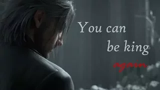 FFXV || You can be king again.
