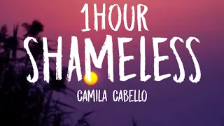 Camila Cabello - Shameless [1HOUR] (Sped Up/Lyrics) "Show me you're shameless"