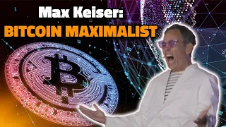 Max Keiser: Ultimate Bitcoin Maximalist