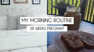 MY MORNING ROUTINE | 38 WEEKS PREGNANT