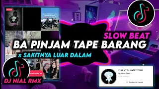 DJ Ba Pinjam Tape Barang Slow Beat Remix Viral Tiktok Terbaru 2023 Full Bass