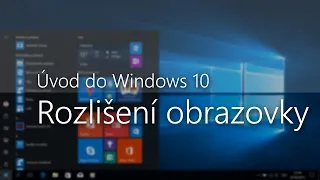 Úvod do Windows 10 - Jak změnit rozlišení obrazovky #13