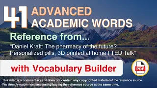 41 Advanced Academic Words Ref from "The pharmacy of the future? [...] 3D printed at home, TED"