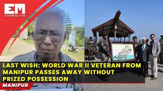 World War 2 veteran from Manipur dies without fulfillment of his last wish. Here's the story