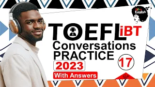 TOEFL Conversations Practice Test 17 [2023] NEW VERSION With Answers #toefl #toeflpreparation