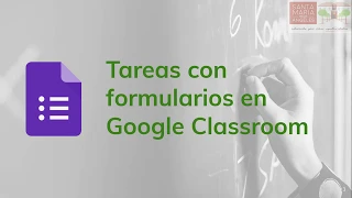 Tareas con Formularios en Google Classroom