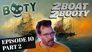 D&D - BOOTY: 2 Boat, 2 Booty - Episode 10 (Part 2)