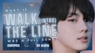 What if ENHYPEN’s intro ‘Walk the Line’ was a full song? (written by OLHYE)