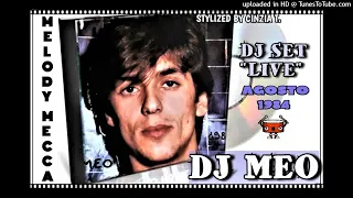 D J  M E O@SPECIALE AGOSTO 1984 - DJ SET LIVE - MELODY MECCA  (Video by Cinzia T.)