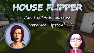 HOUSE FLIPPER 1: Can I sell the renovated burned house to Veronica Lipston?