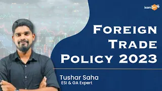 Foreign Trade Policy 2023 - Key Highlights | By Tushar Saha