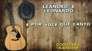 É Por Você Que Canto  KARAOKÊ - LEANDRO E LEONARDO