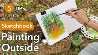 Sketchbook Painting Outside in Nature | 5 Easy Plein Air Painting Tips