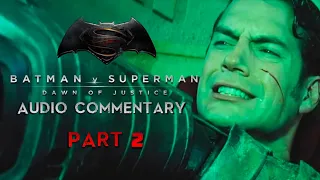 Batman V Superman: Dawn of Justice Ultimate Edition - Audio Commentary Highlights (Part 2)