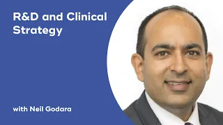 R&D and Clinical Strategy with Neil Godara