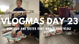 WRAPPING CHRISTMAS PRESENTS! (PARENTS AND SISTER PLS DON’T WATCH THIS VLOG) | vlogmas day 23!