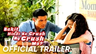 Bakit Hindi Ka Crush Ng Crush Mo Official Trailer | Kim, Xian | 'Bakit Hindi Ka Crush Ng Crush Mo'