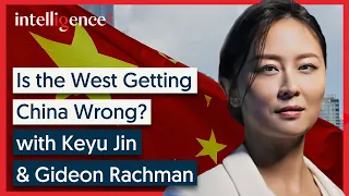 Is the West Getting China Wrong? - Keyu Jin & Gideon Rachman | Intelligence Squared