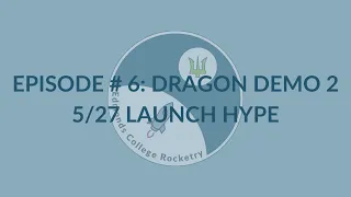 Rocket Therapy Episode # 6: Dragon Demo 2 5/27 Launch Hype