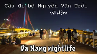 Da Nang nightlife 2022 | Nguyen Van Troi bridge | Cầu Nguyễn Văn Trỗi Đà Nẵng về đêm | Vietnam |