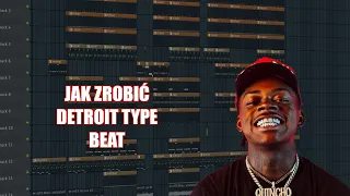 JAK ZROBIĆ DETROIT TYPE BEAT? - ARANŻ, MIKS, KOMPOZYCJA  | Jak robić rapowe beaty w FL Studio