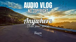 Anywhere - Ikson | For Vlog No Copyright Background Music