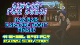 【KARAOKE】 Singin' For Subs FINALE: WE GOIN' ALL OUT!