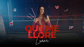 Luana - Que Me Llore (Video Oficial)