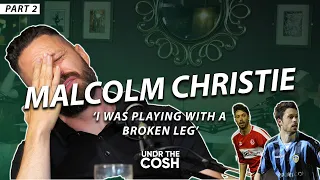 Malcolm Christie Part 2 | I Was Playing With  A Broken Leg