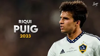 Riqui Puig 2023 ► Magic Skills, Assists & Goals - LA Galaxy | HD