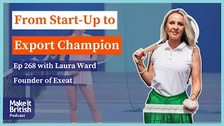 From Start-Up to Export Champion with Laura Ward from Exeat