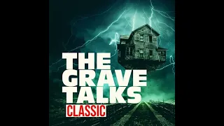 Can You Feel the Dead? Part One | Grave Talks CLASSIC