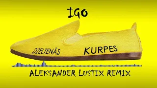 Igo- Dzeltenās Kurpes (DJ Aleksander Lustix Remix)