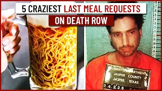 5 Craziest Last Meal Requests on Death Row