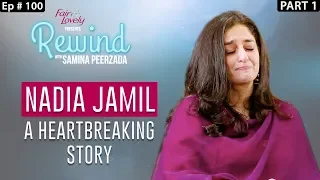 Nadia Jamil's Heartbreaking Interview | 100th Episode | Part I | Rewind With Samina Peerzada NA1G
